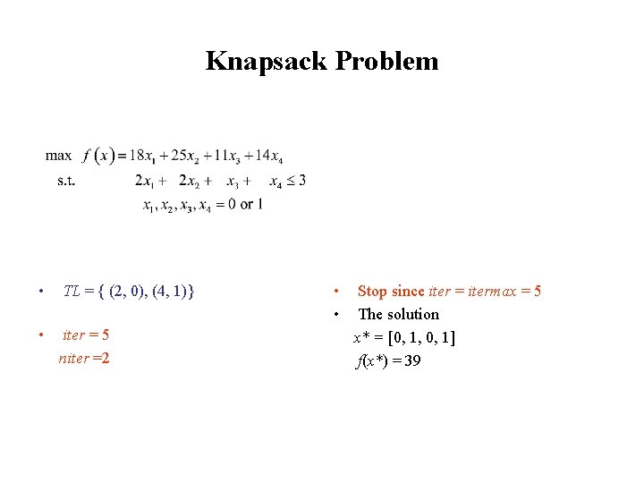 Knapsack Problem • TL = { (2, 0), (4, 1)} • iter = 5