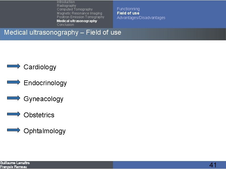 Introduction Radiography Computed Tomography Magnetic Resonance Imaging Positron Emission Tomography Medical ultrasonography Conclusion Functionning