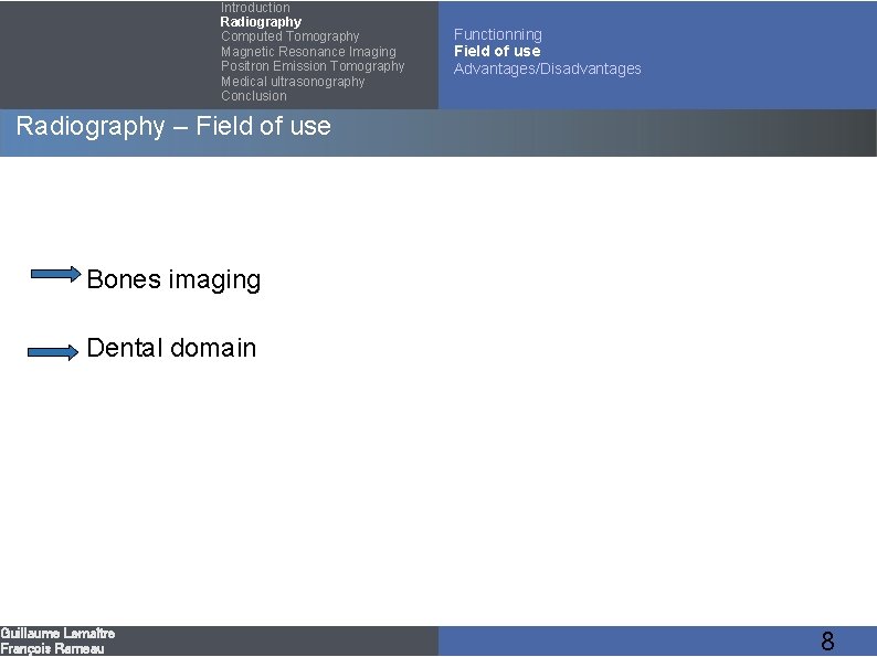 Introduction Radiography Computed Tomography Magnetic Resonance Imaging Positron Emission Tomography Medical ultrasonography Conclusion Functionning