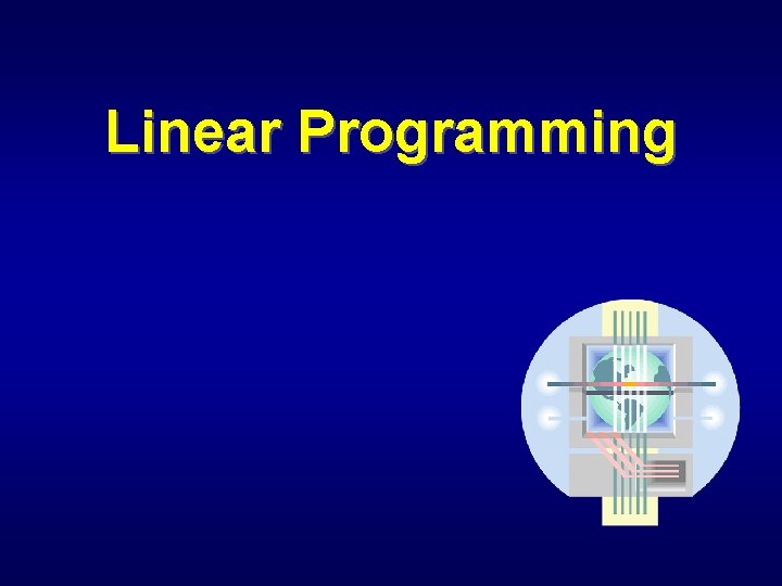 Linear Programming Module Outline Introduction The Linear Programming