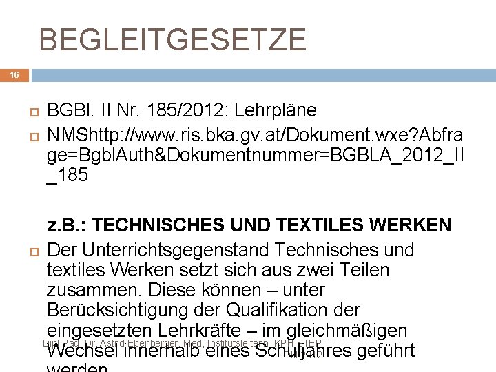 BEGLEITGESETZE 16 BGBl. II Nr. 185/2012: Lehrpläne NMShttp: //www. ris. bka. gv. at/Dokument. wxe?