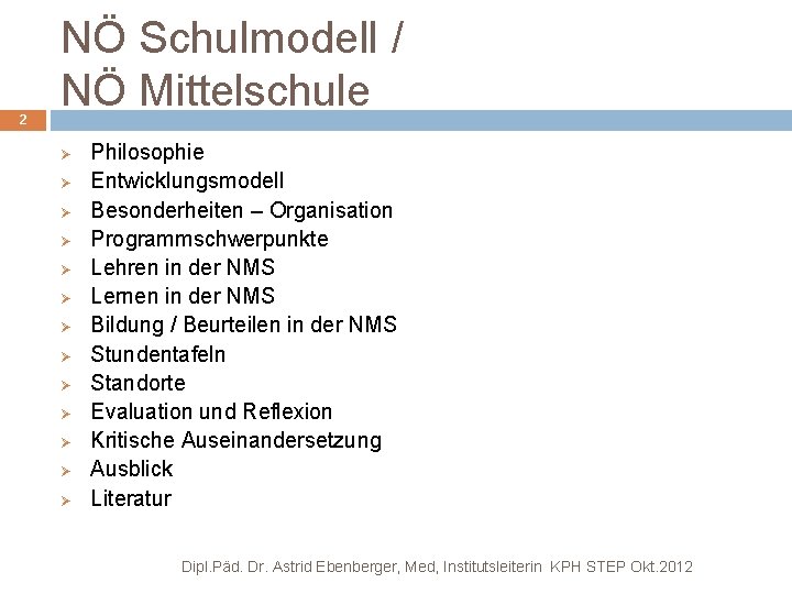2 NÖ Schulmodell / NÖ Mittelschule Ø Ø Ø Ø Philosophie Entwicklungsmodell Besonderheiten –