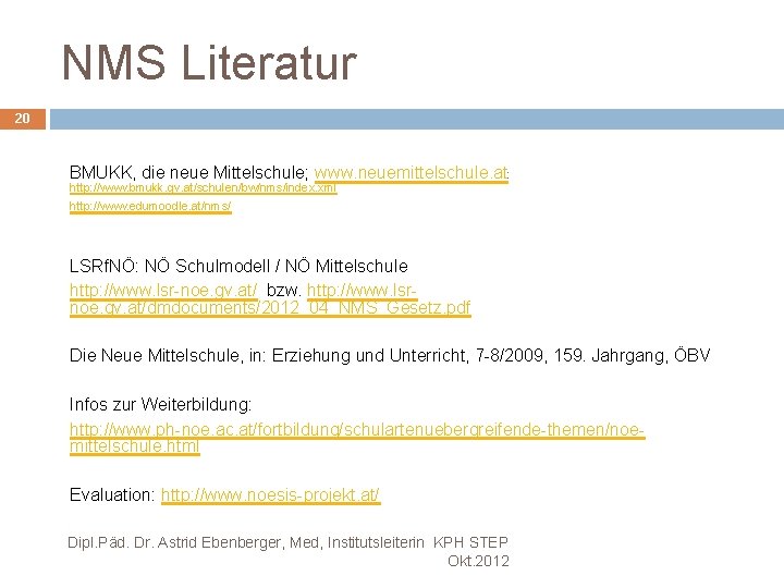 NMS Literatur 20 BMUKK, die neue Mittelschule; www. neuemittelschule. at: http: //www. bmukk. gv.