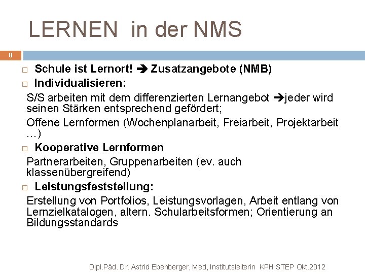 LERNEN in der NMS 8 Schule ist Lernort! Zusatzangebote (NMB) Individualisieren: S/S arbeiten mit