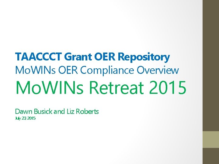 TAACCCT Grant OER Repository Mo. WINs OER Compliance Overview Mo. WINs Retreat 2015 Dawn