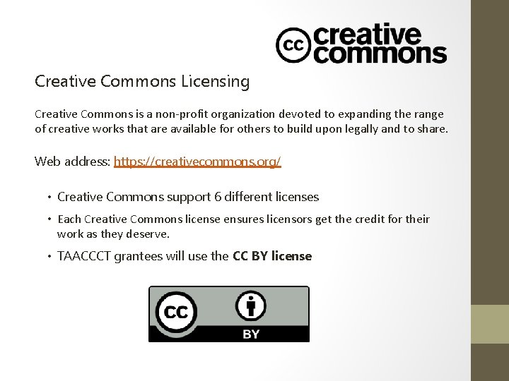 Creative Commons Licensing Creative Commons is a non-profit organization devoted to expanding the range