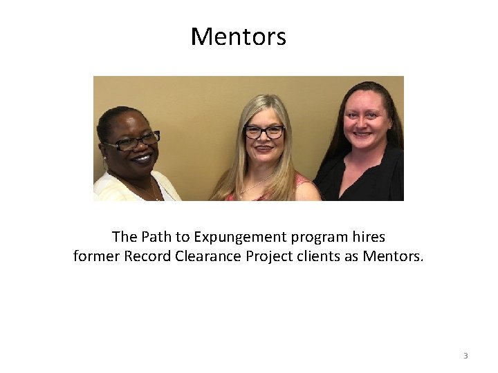 Mentors The Path to Expungement program hires former Record Clearance Project clients as Mentors.