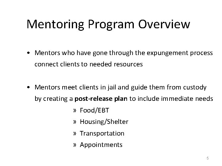 Mentoring Program Overview • Mentors who have gone through the expungement process connect clients