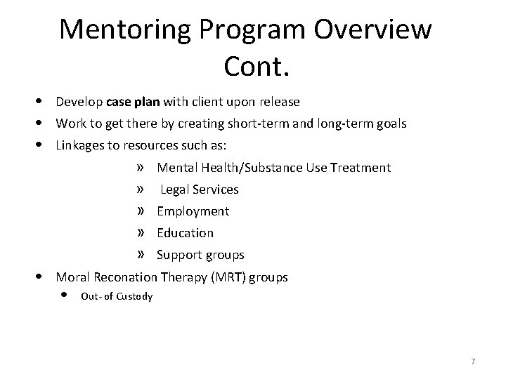 Mentoring Program Overview Cont. • Develop case plan with client upon release • Work