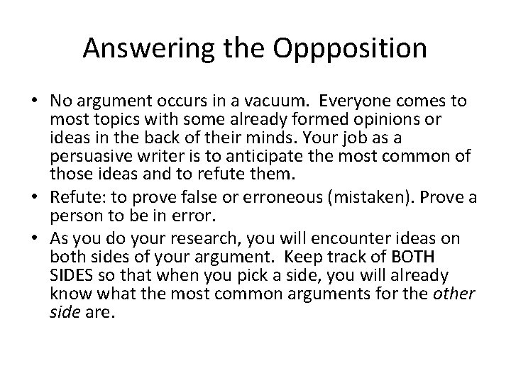 Answering the Oppposition • No argument occurs in a vacuum. Everyone comes to most