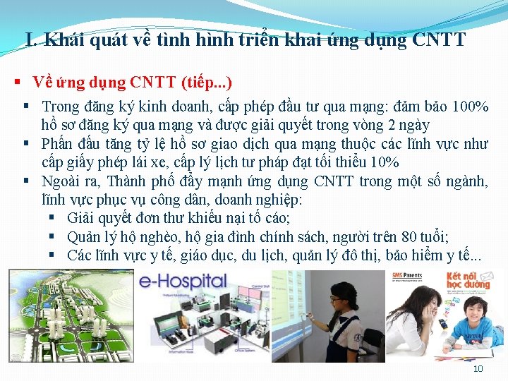 I. Khái quát về tình hình triển khai ứng dụng CNTT § Về ứng