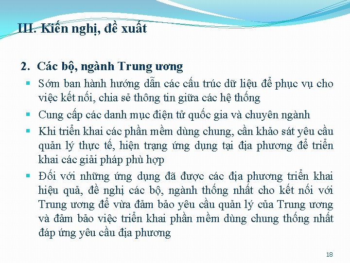 III. Kiến nghị, đề xuất 2. Các bộ, ngành Trung ương § Sớm ban