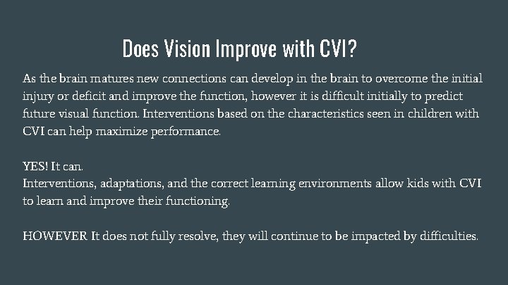 Does Vision Improve with CVI? As the brain matures new connections can develop in