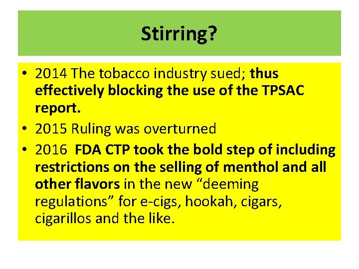 Stirring? • 2014 The tobacco industry sued; thus effectively blocking the use of the