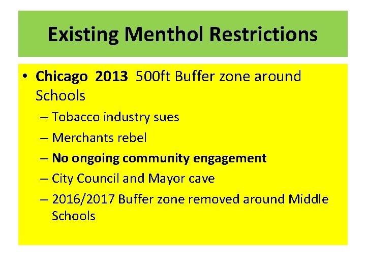 Existing Menthol Restrictions • Chicago 2013 500 ft Buffer zone around Schools – Tobacco