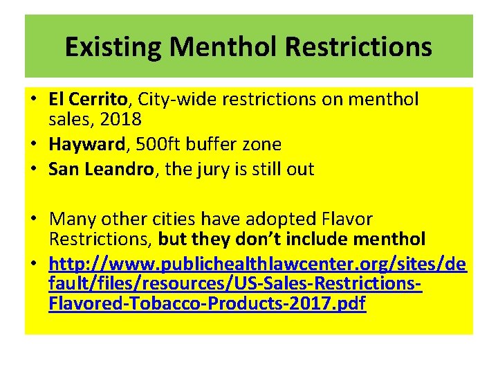 Existing Menthol Restrictions • El Cerrito, City-wide restrictions on menthol sales, 2018 • Hayward,