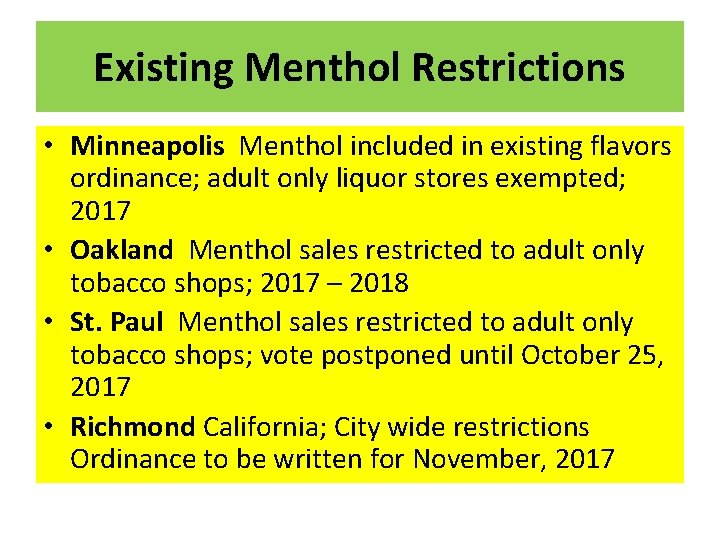 Existing Menthol Restrictions • Minneapolis Menthol included in existing flavors ordinance; adult only liquor