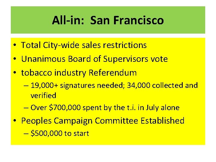All-in: San Francisco • Total City-wide sales restrictions • Unanimous Board of Supervisors vote