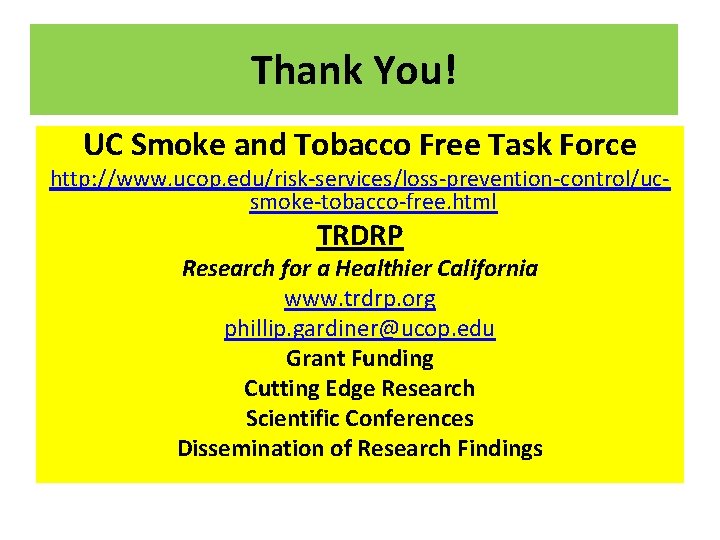 Thank You! UC Smoke and Tobacco Free Task Force http: //www. ucop. edu/risk-services/loss-prevention-control/ucsmoke-tobacco-free. html