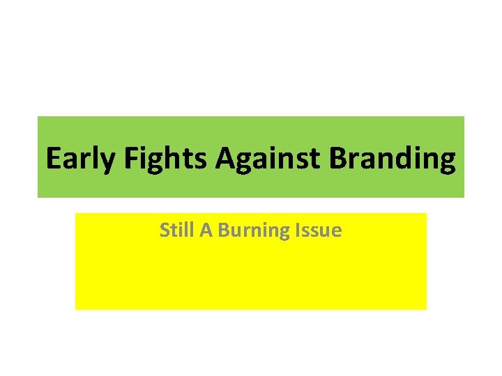 Early Fights Against Branding Still A Burning Issue 