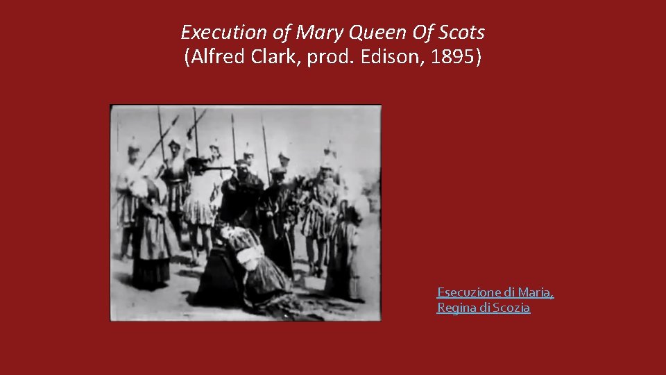 Execution of Mary Queen Of Scots (Alfred Clark, prod. Edison, 1895) Esecuzione di Maria,