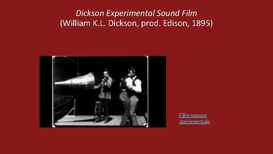 Dickson Experimental Sound Film (William K. L. Dickson, prod. Edison, 1895) Film sonoro sperimentale