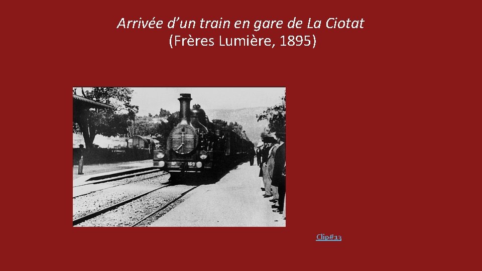Arrivée d’un train en gare de La Ciotat (Frères Lumière, 1895) Clip#13 