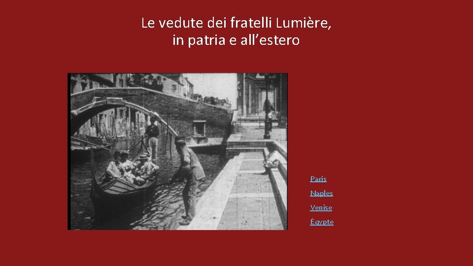 Le vedute dei fratelli Lumière, in patria e all’estero Paris Naples Venise Ègypte 