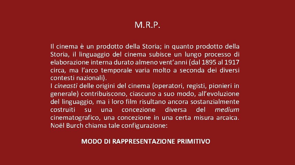 M. R. P. Il cinema è un prodotto della Storia; in quanto prodotto della