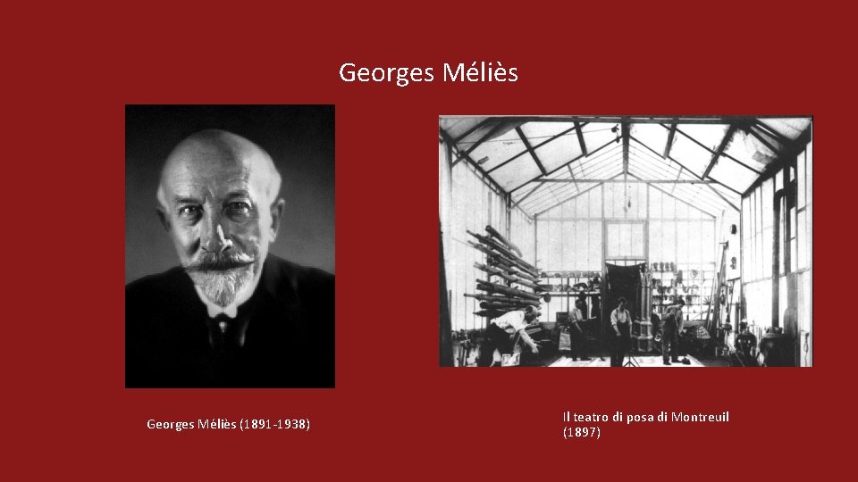 Georges Méliès (1891 -1938) Il teatro di posa di Montreuil (1897) 