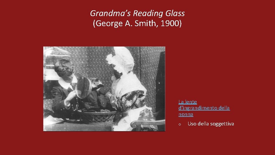 Grandma’s Reading Glass (George A. Smith, 1900) La lente d'ingrandimento della nonna o Uso