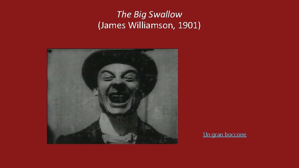 The Big Swallow (James Williamson, 1901) Un gran boccone 