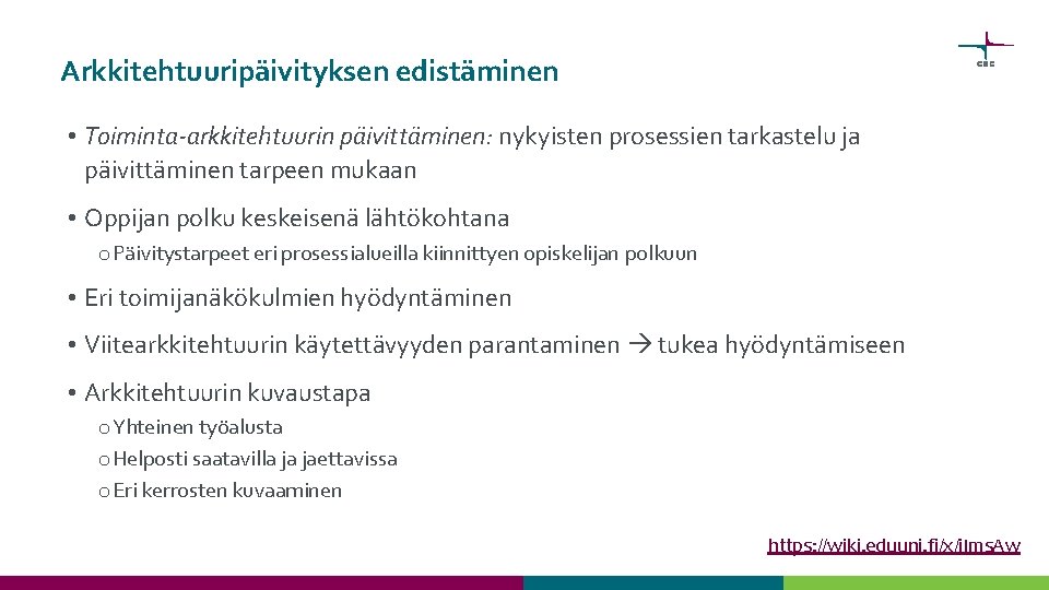 Arkkitehtuuripäivityksen edistäminen • Toiminta-arkkitehtuurin päivittäminen: nykyisten prosessien tarkastelu ja päivittäminen tarpeen mukaan • Oppijan