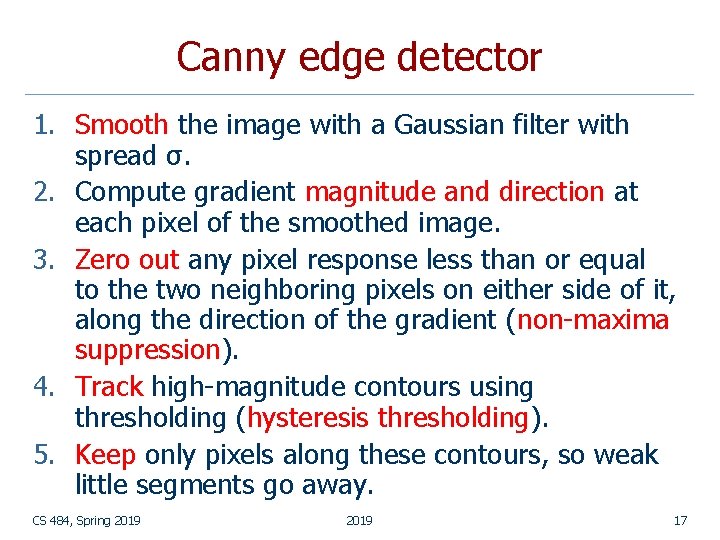 Canny edge detector 1. Smooth the image with a Gaussian filter with spread σ.