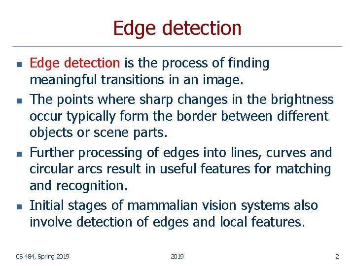Edge detection n n Edge detection is the process of finding meaningful transitions in