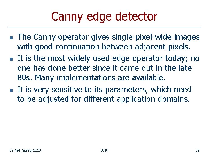 Canny edge detector n n n The Canny operator gives single-pixel-wide images with good