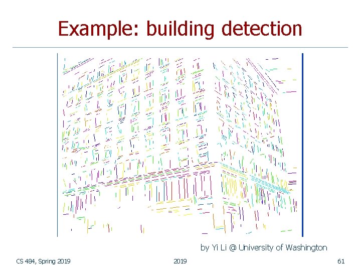 Example: building detection by Yi Li @ University of Washington CS 484, Spring 2019