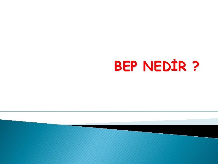 BEP NEDİR ? 