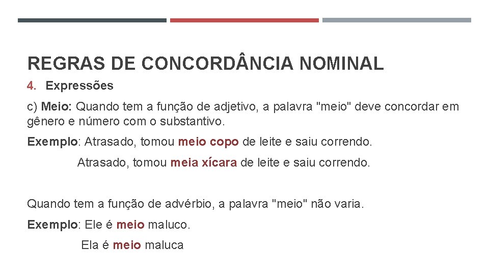 REGRAS DE CONCORD NCIA NOMINAL 4. Expressões c) Meio: Quando tem a função de