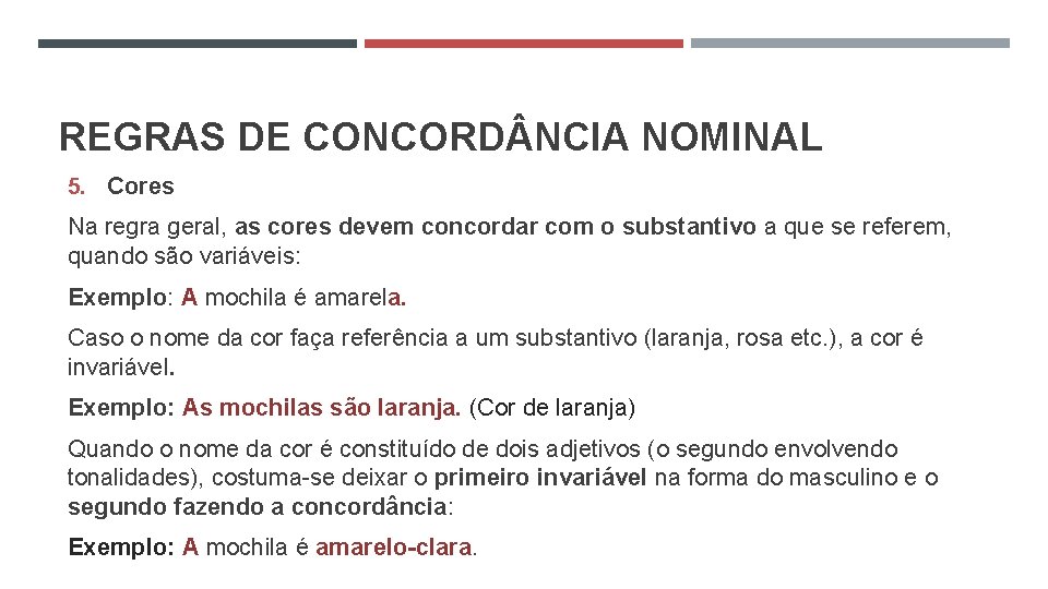 REGRAS DE CONCORD NCIA NOMINAL 5. Cores Na regra geral, as cores devem concordar