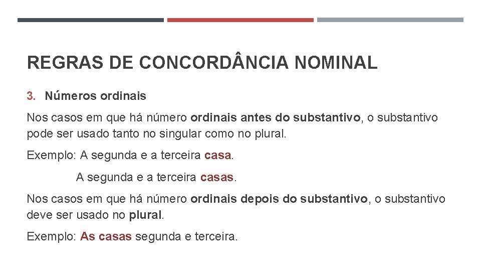 REGRAS DE CONCORD NCIA NOMINAL 3. Números ordinais Nos casos em que há número