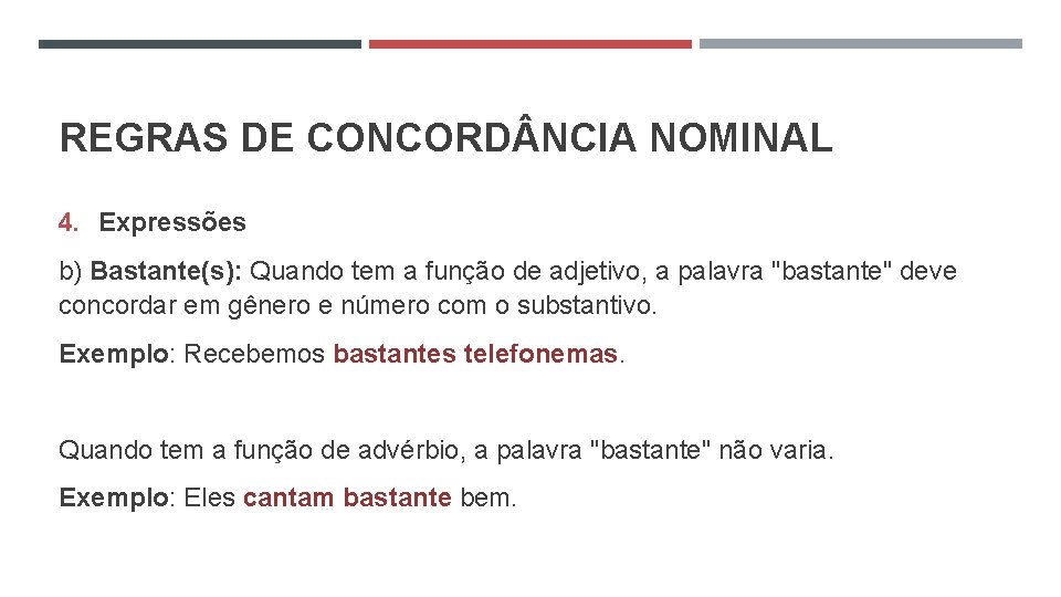 REGRAS DE CONCORD NCIA NOMINAL 4. Expressões b) Bastante(s): Quando tem a função de