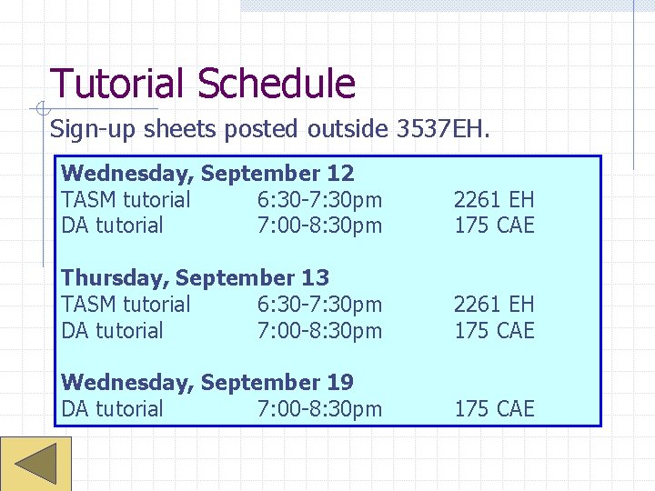 Tutorial Schedule Sign-up sheets posted outside 3537 EH. Wednesday, September 12 TASM tutorial 6: