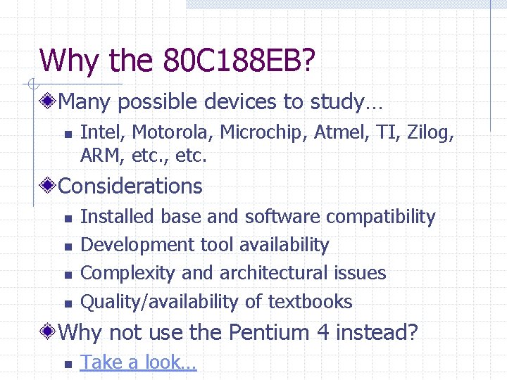 Why the 80 C 188 EB? Many possible devices to study… n Intel, Motorola,