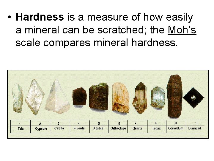  • Hardness is a measure of how easily a mineral can be scratched;