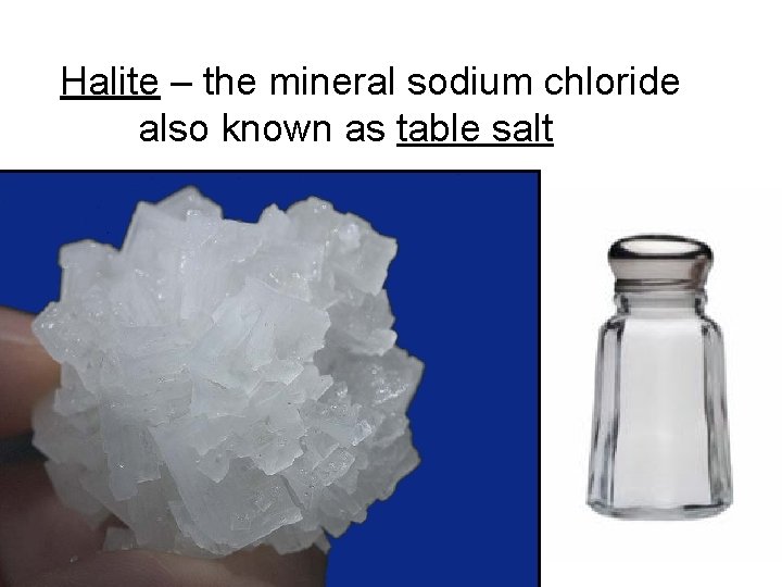 Halite – the mineral sodium chloride also known as table salt 