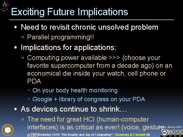 Exciting Future Implications Need to revisit chronic unsolved problem Parallel programming!! Implications for applications: