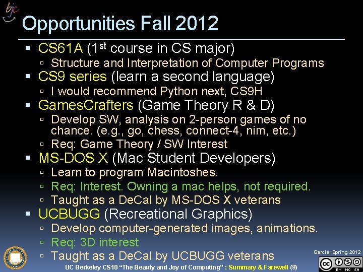 Opportunities Fall 2012 CS 61 A (1 st course in CS major) Structure and