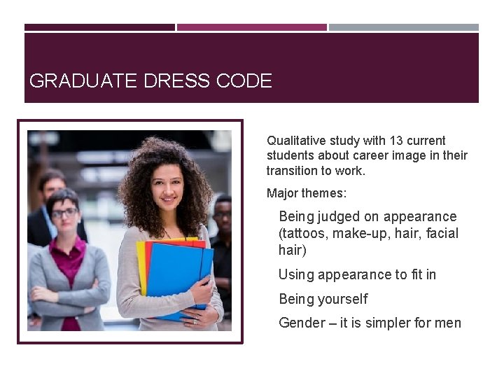 GRADUATE DRESS CODE Qualitative study with 13 current students about career image in their GRADUATE DRESS CODE Qualitative study with 13 current students about career image in their