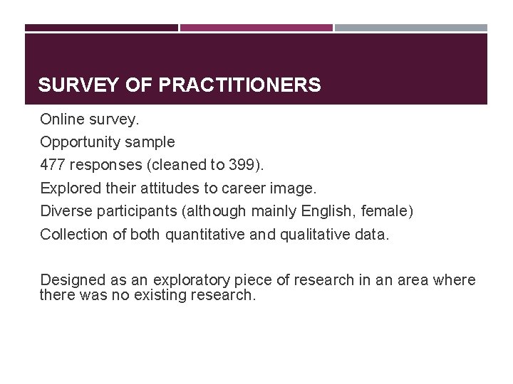 SURVEY OF PRACTITIONERS Online survey. Opportunity sample 477 responses (cleaned to 399). Explored their SURVEY OF PRACTITIONERS Online survey. Opportunity sample 477 responses (cleaned to 399). Explored their